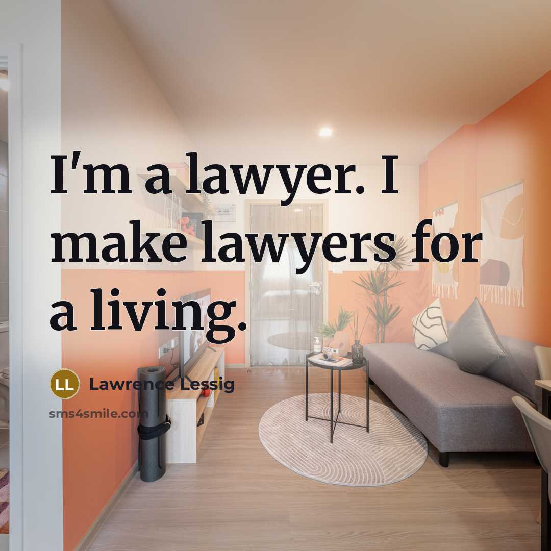 “I'm a lawyer. I make lawyers for a living.…” quote by Lawrence Lessig