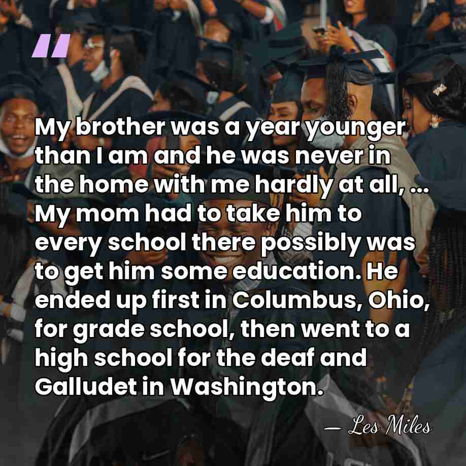 My brother was a year younger than I am and he was&hellip; - Les Miles