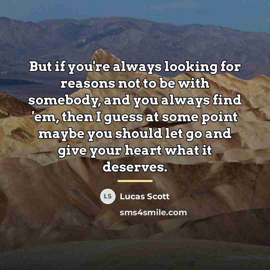 “But if you're always looking for reasons not to be…” quote by Lucas Scott