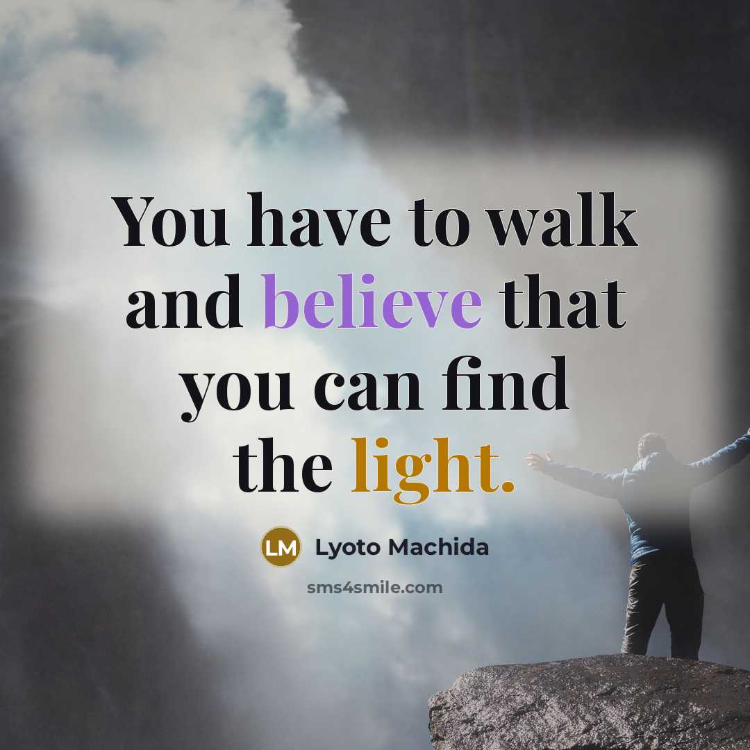 “You have to walk and believe that you can find…” quote by Lyoto Machida