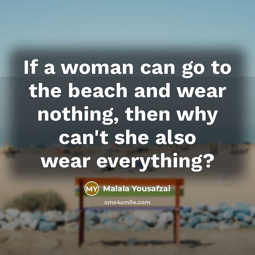 “If a woman can go to the beach and wear…” quote by Malala Yousafzai