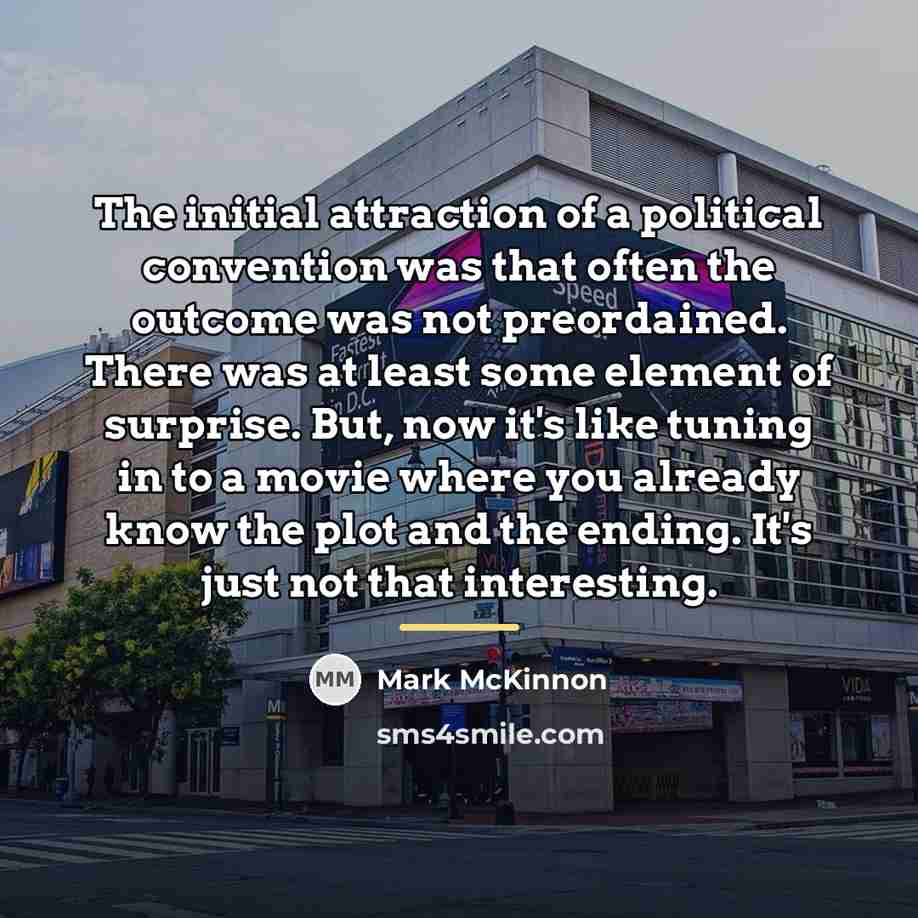 “The initial attraction of a political convention was that often…” quote by Mark McKinnon