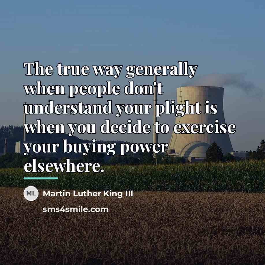 “The true way generally when people don't understand your plight…” quote by Martin Luther King III