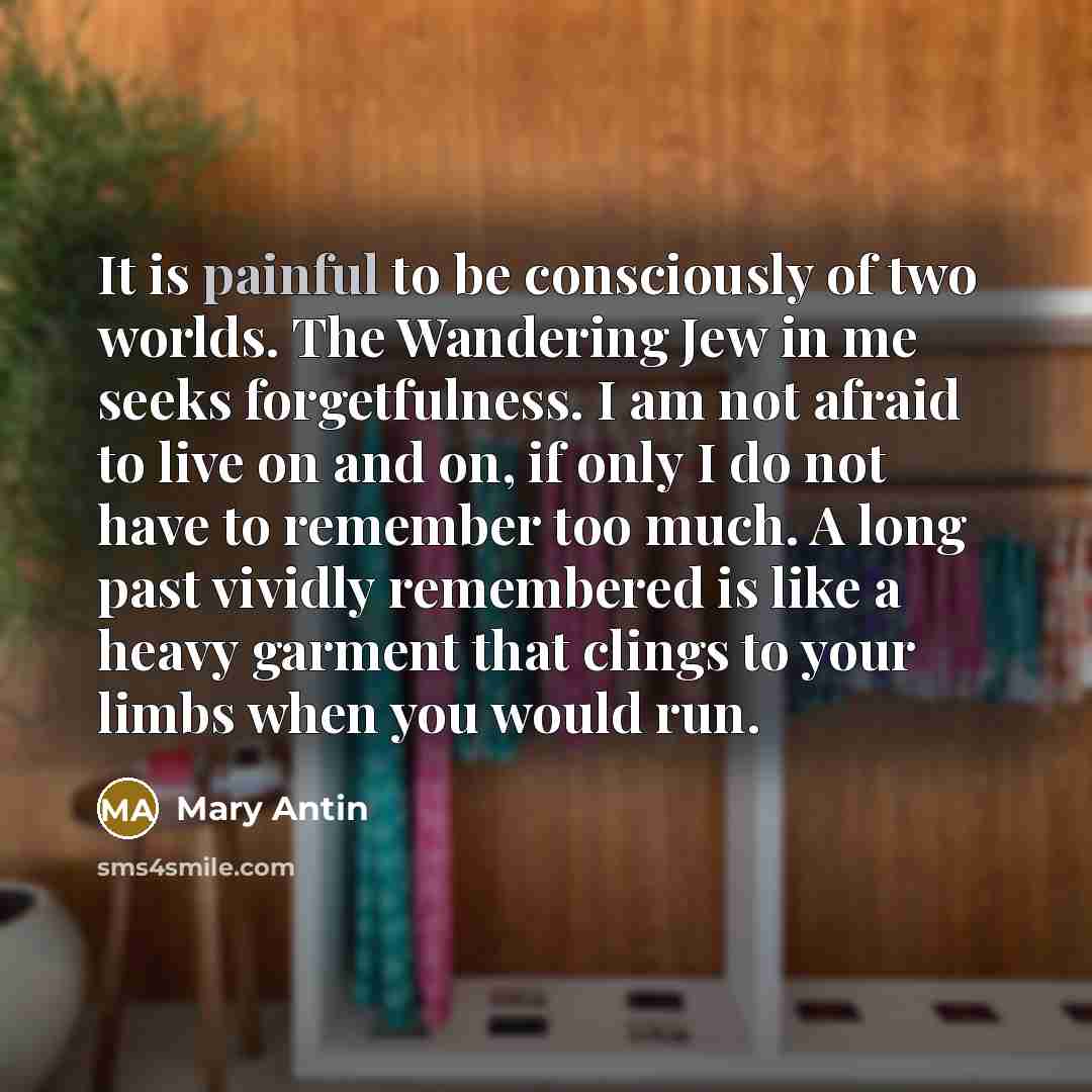“It is painful to be consciously of two worlds. The…” quote by Mary Antin