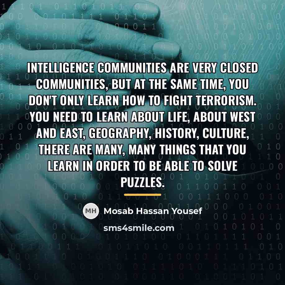 “Intelligence communities are very closed communities, but at the same…” quote by Mosab Hassan Yousef