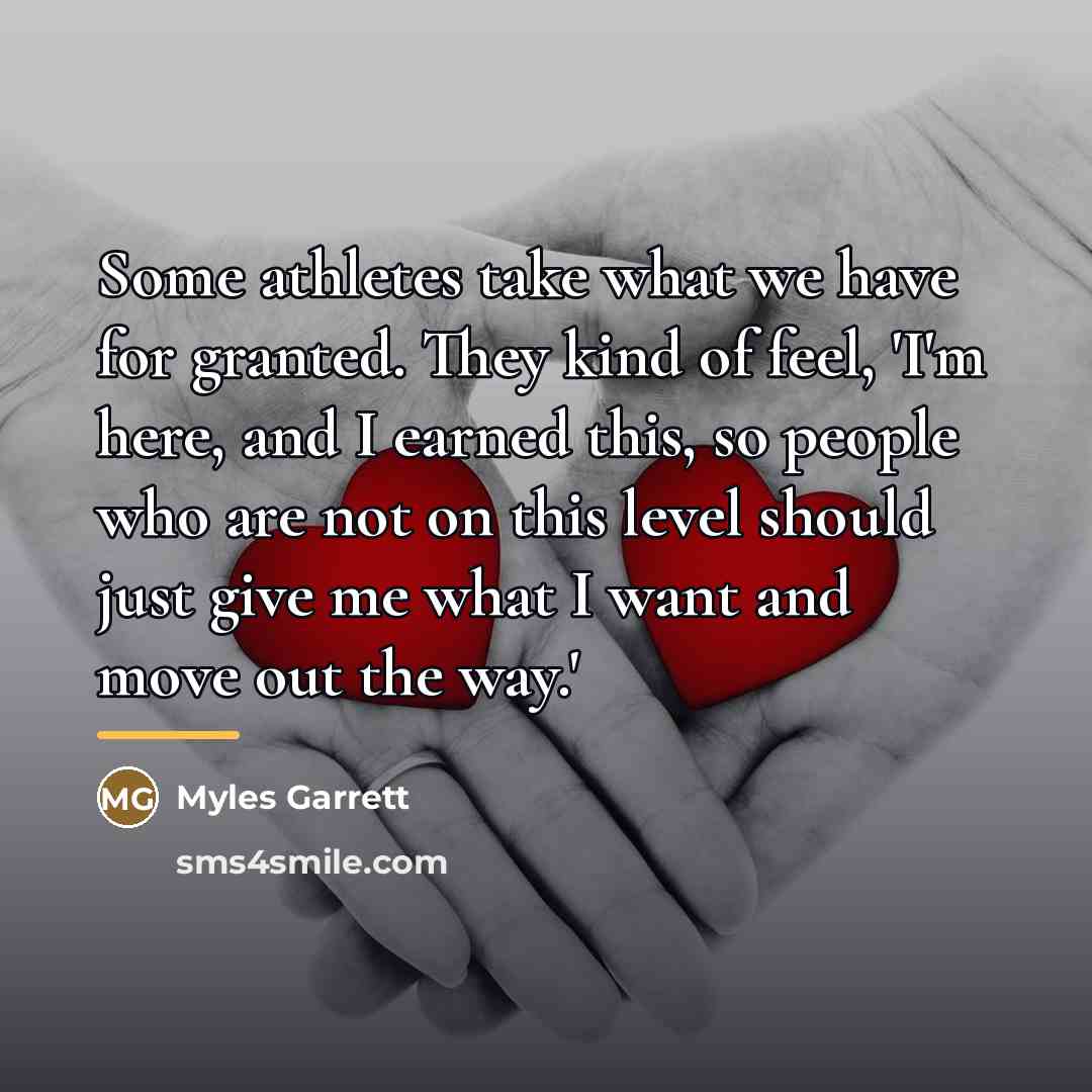 “Some athletes take what we have for granted. They kind…” quote by Myles Garrett
