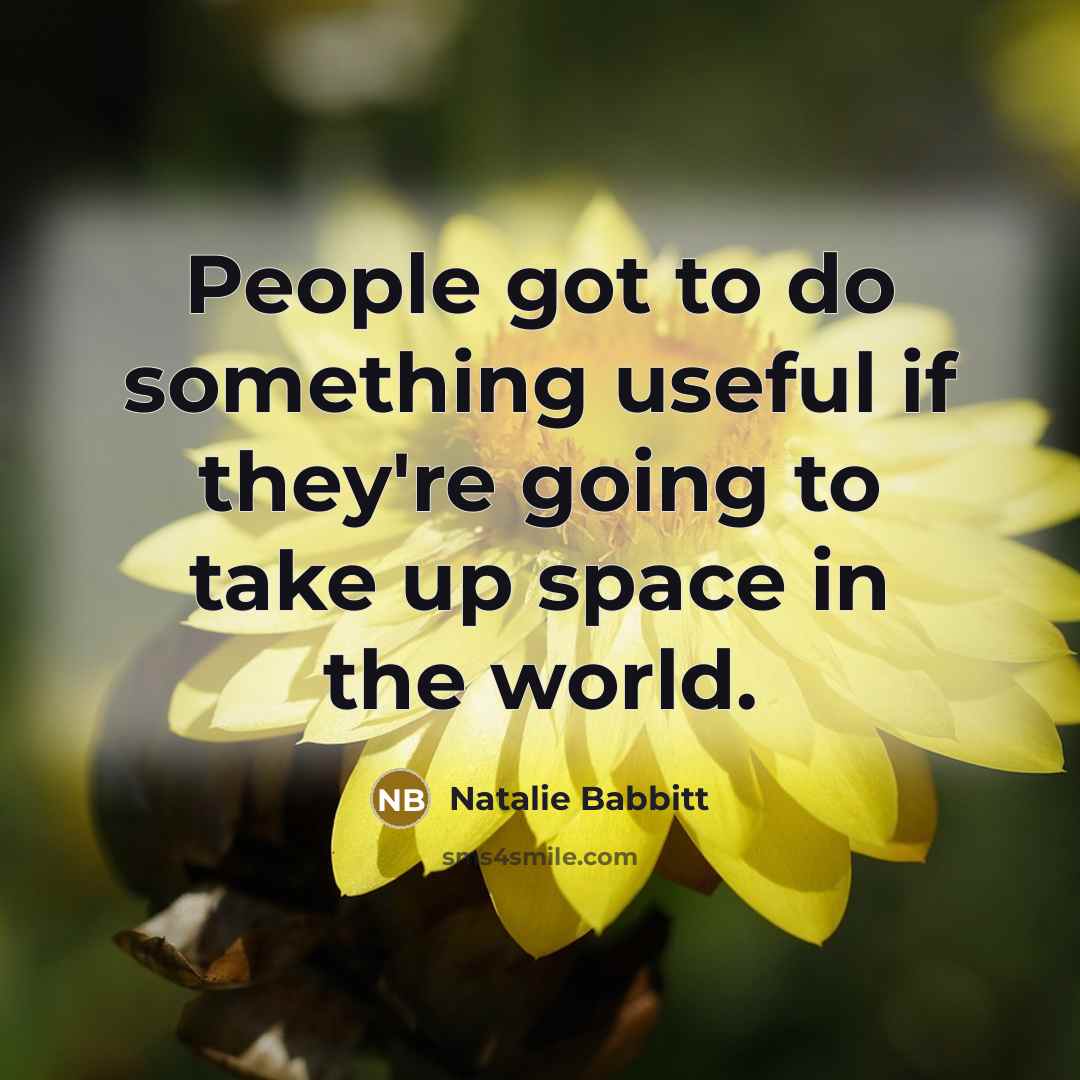 “People got to do something useful if they're going to…” quote by Natalie Babbitt
