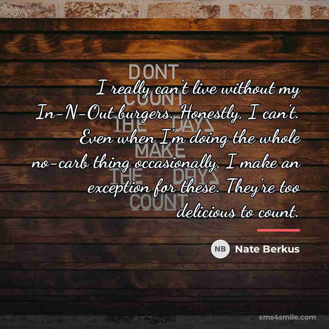 “I really can't live without my In-N-Out burgers. Honestly, I…” quote by Nate Berkus