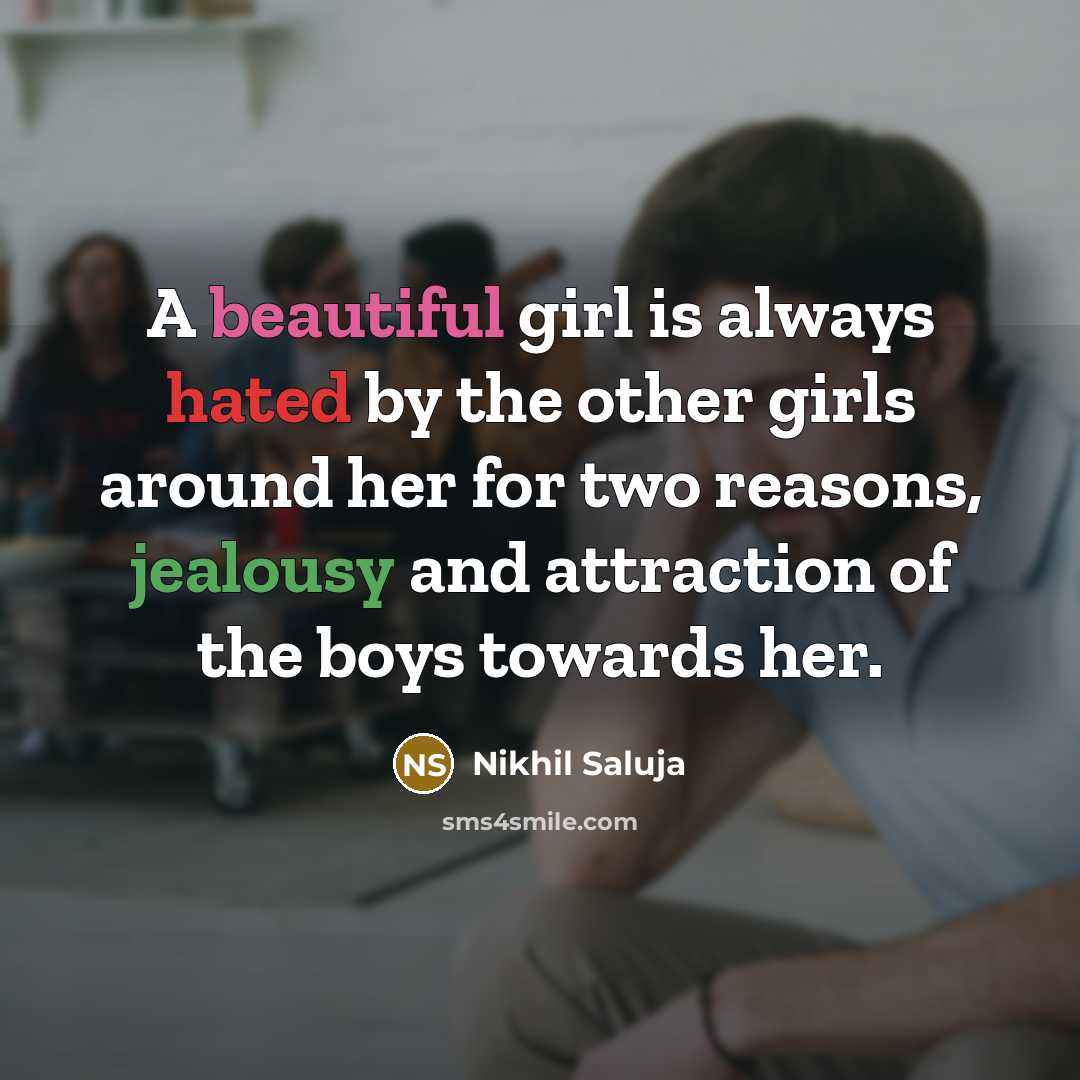 “A beautiful girl is always hated by the other girls…” quote by Nikhil Saluja