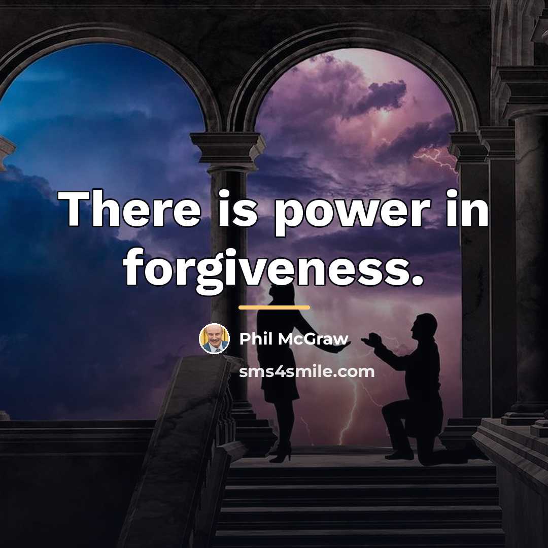 “There is power in forgiveness.…” quote by Phil McGraw