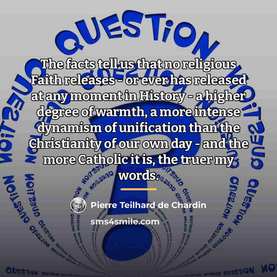 “The facts tell us that no religious Faith releases -…” quote by Pierre Teilhard de Chardin