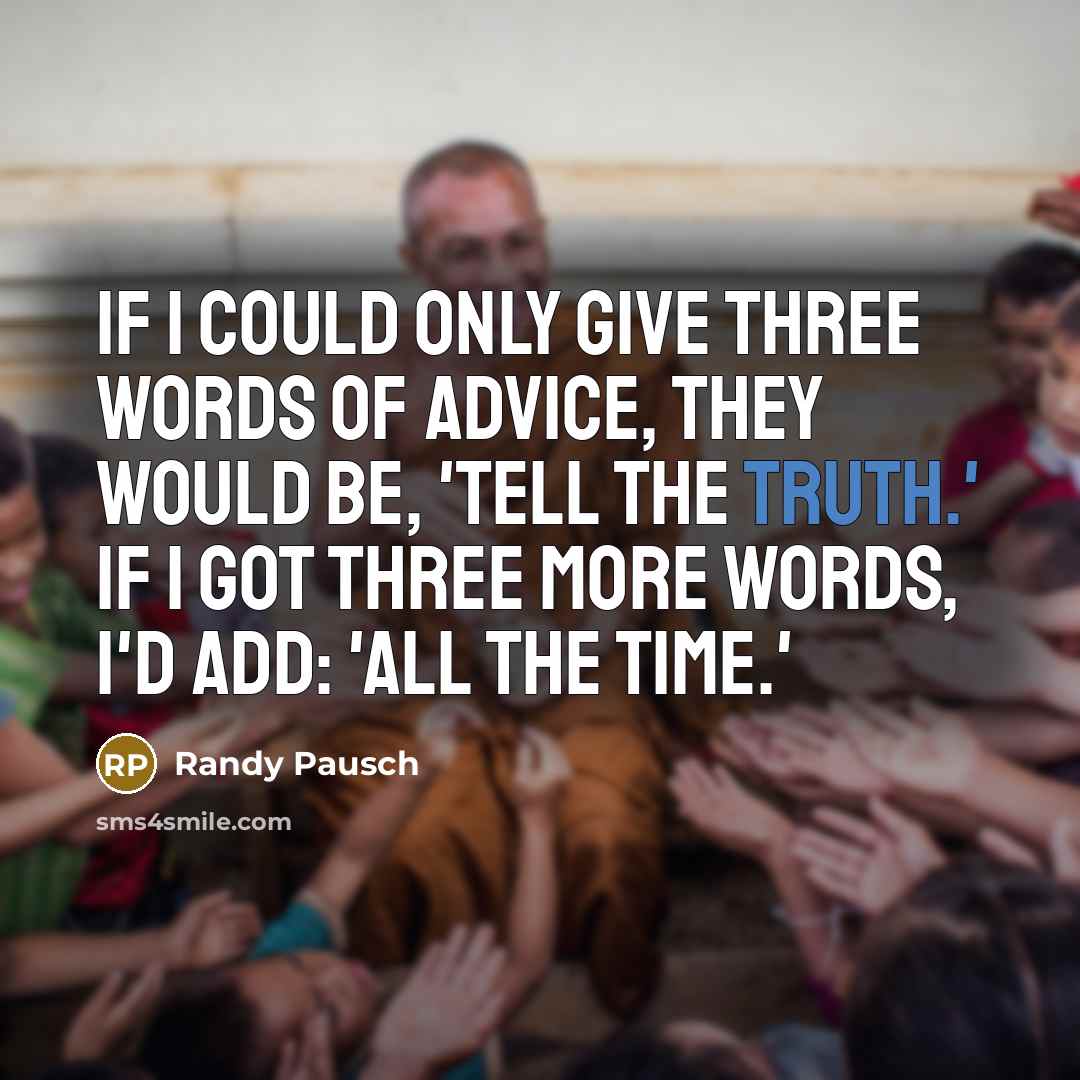 “If I could only give three words of advice, they…” quote by Randy Pausch