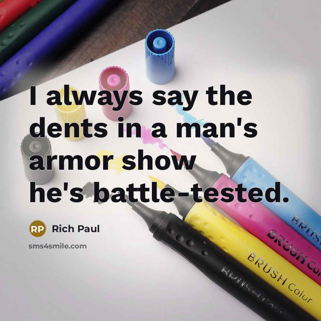 “I always say the dents in a man's armor show…” quote by Rich Paul