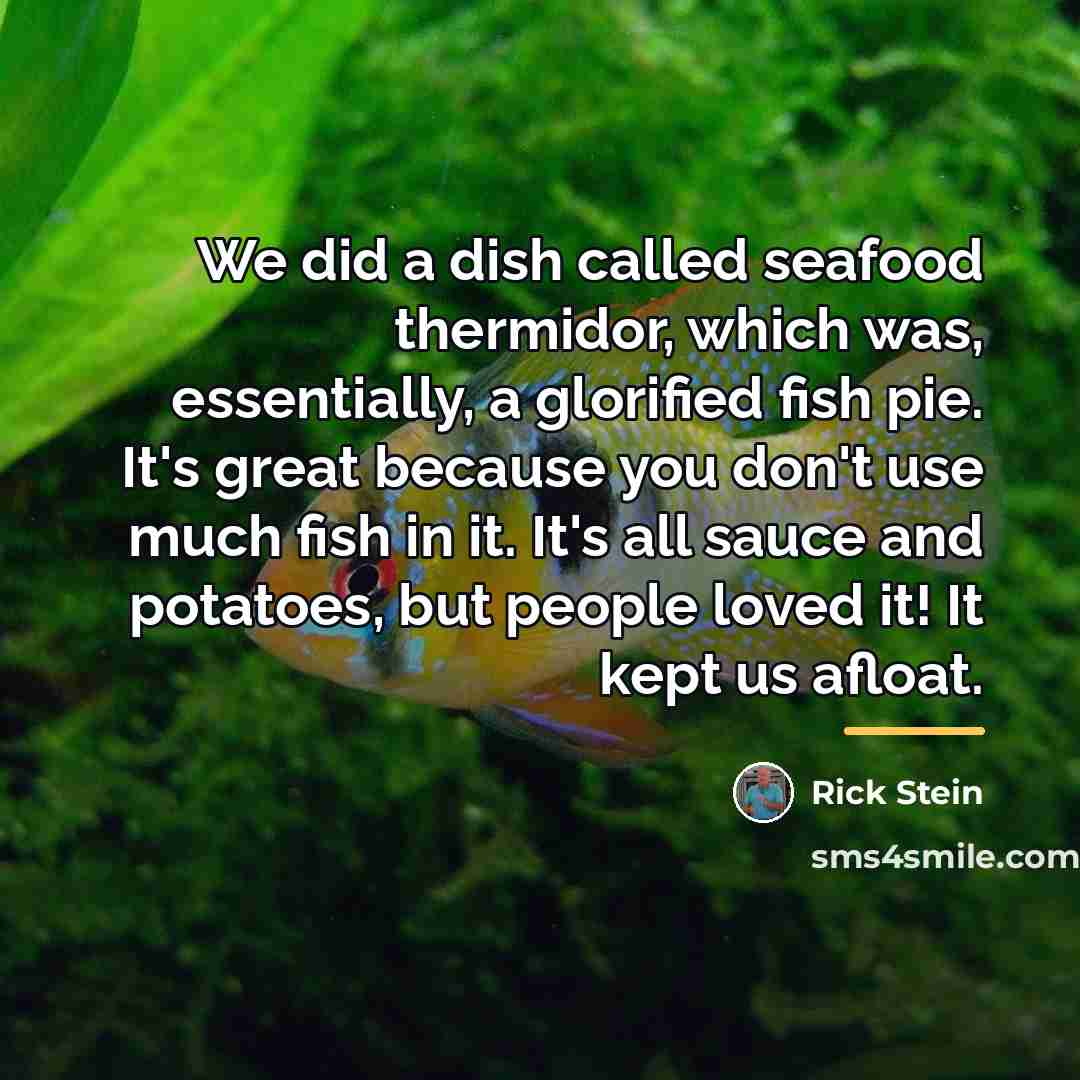 “We did a dish called seafood thermidor, which was, essentially,…” quote by Rick Stein