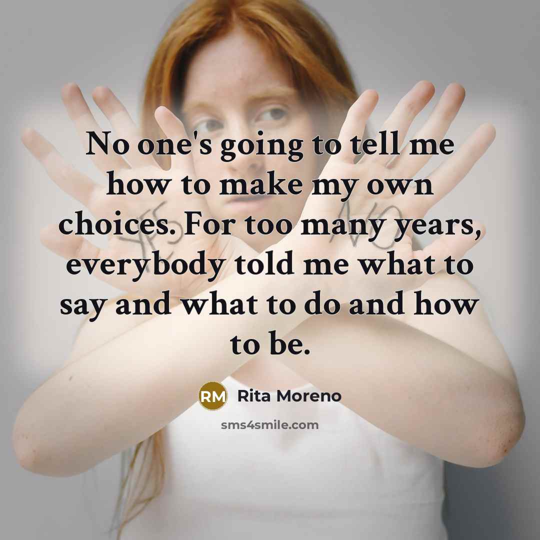 “No one's going to tell me how to make my…” quote by Rita Moreno