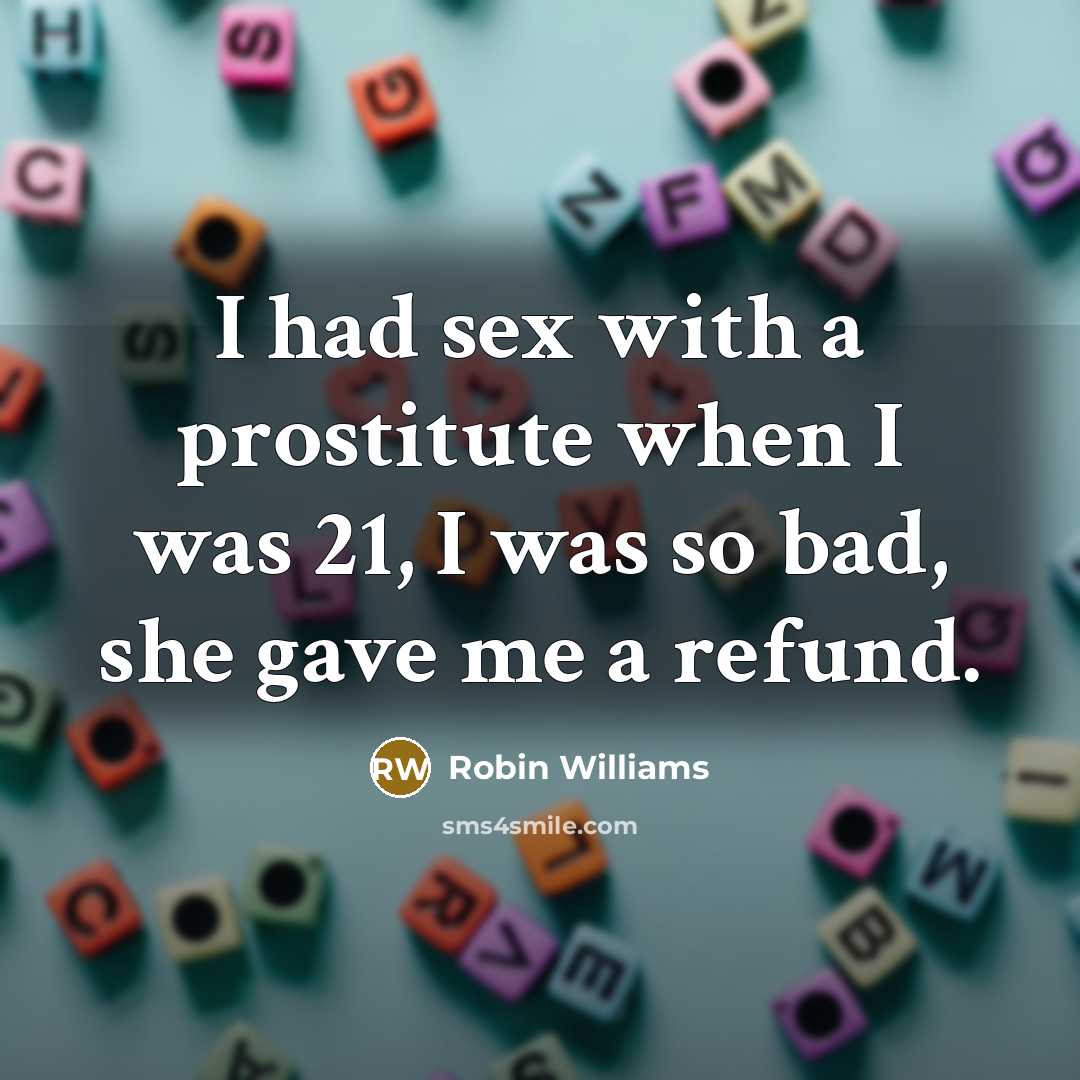 “I had sex with a prostitute when I was 21,…” quote by Robin Williams