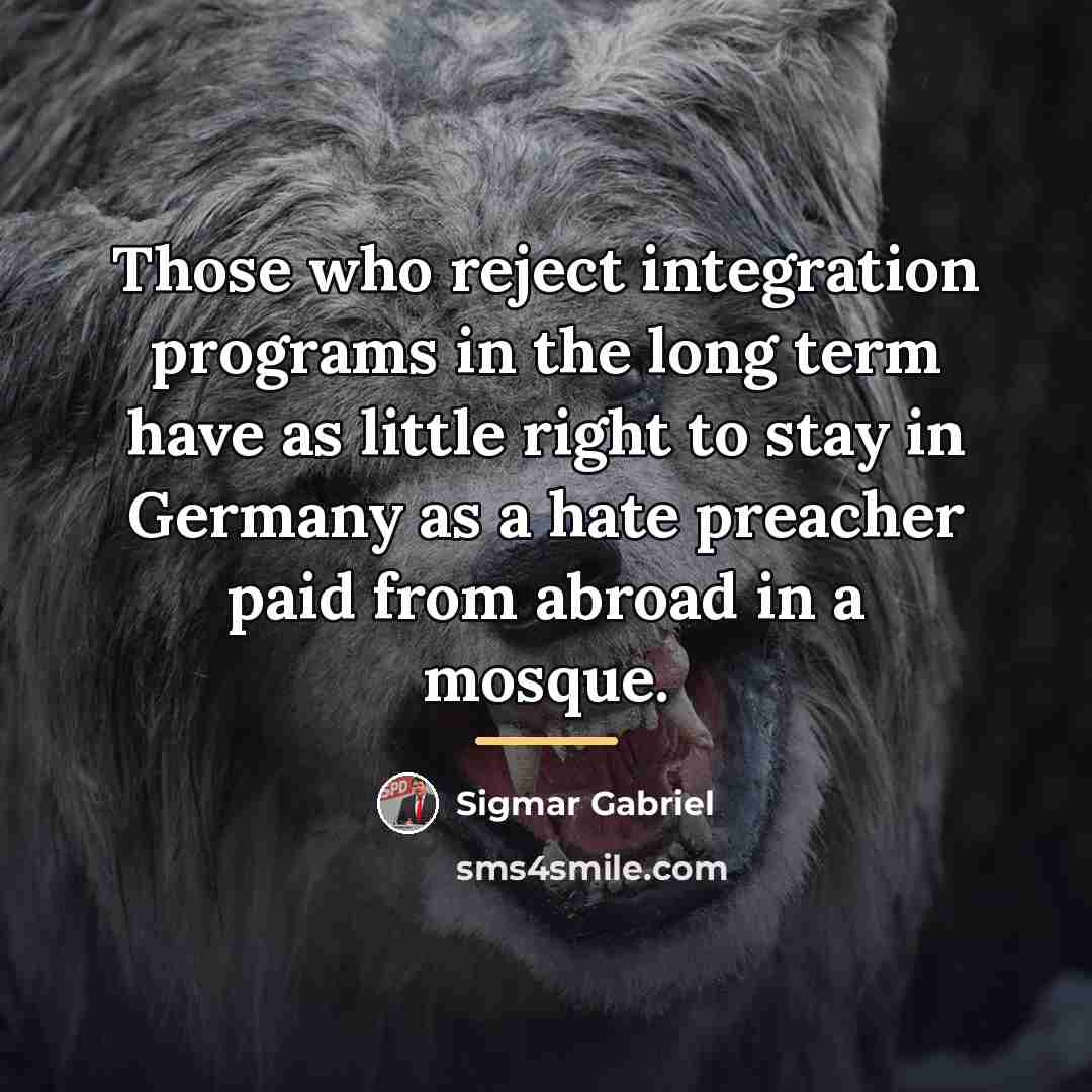 “Those who reject integration programs in the long term have…” quote by Sigmar Gabriel