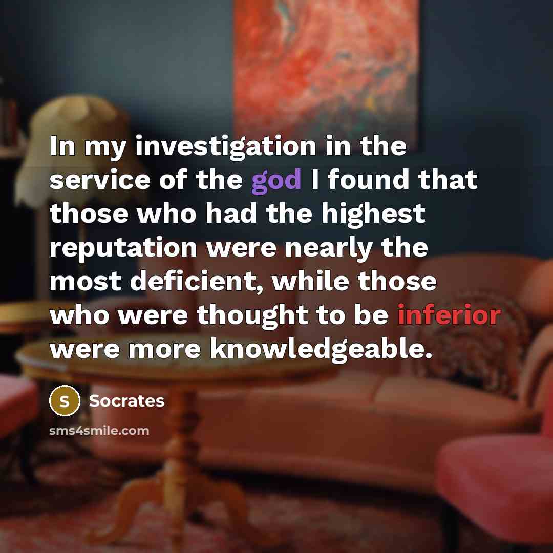 “In my investigation in the service of the god I…” quote by Socrates