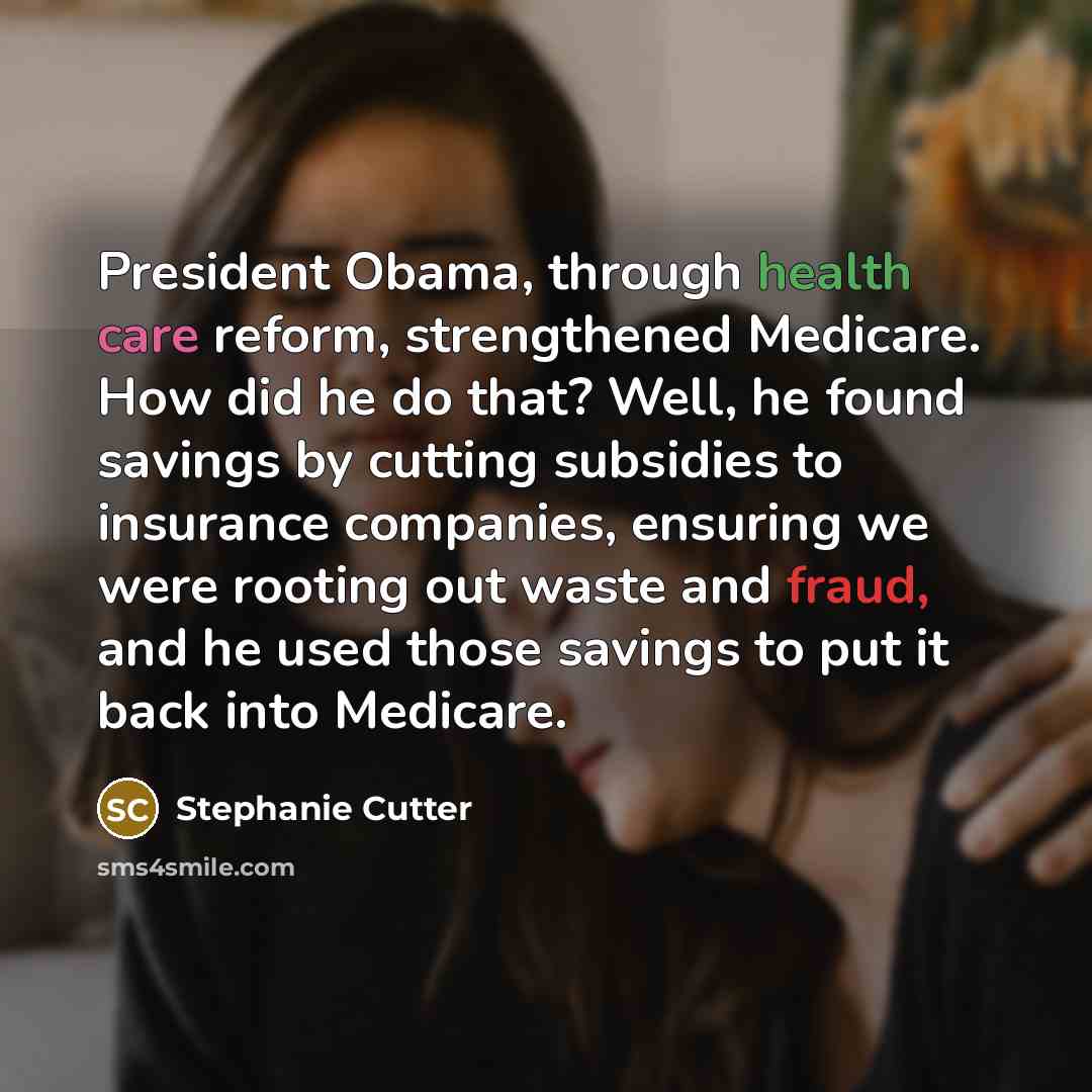 “President Obama, through health care reform, strengthened Medicare. How did…” quote by Stephanie Cutter