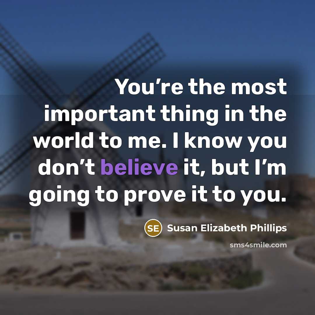 “You’re the most important thing in the world to me.…” quote by Susan Elizabeth Phillips