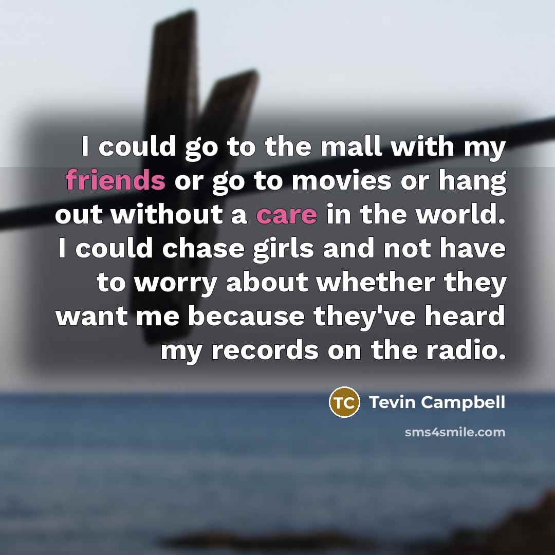 “I could go to the mall with my friends or…” quote by Tevin Campbell
