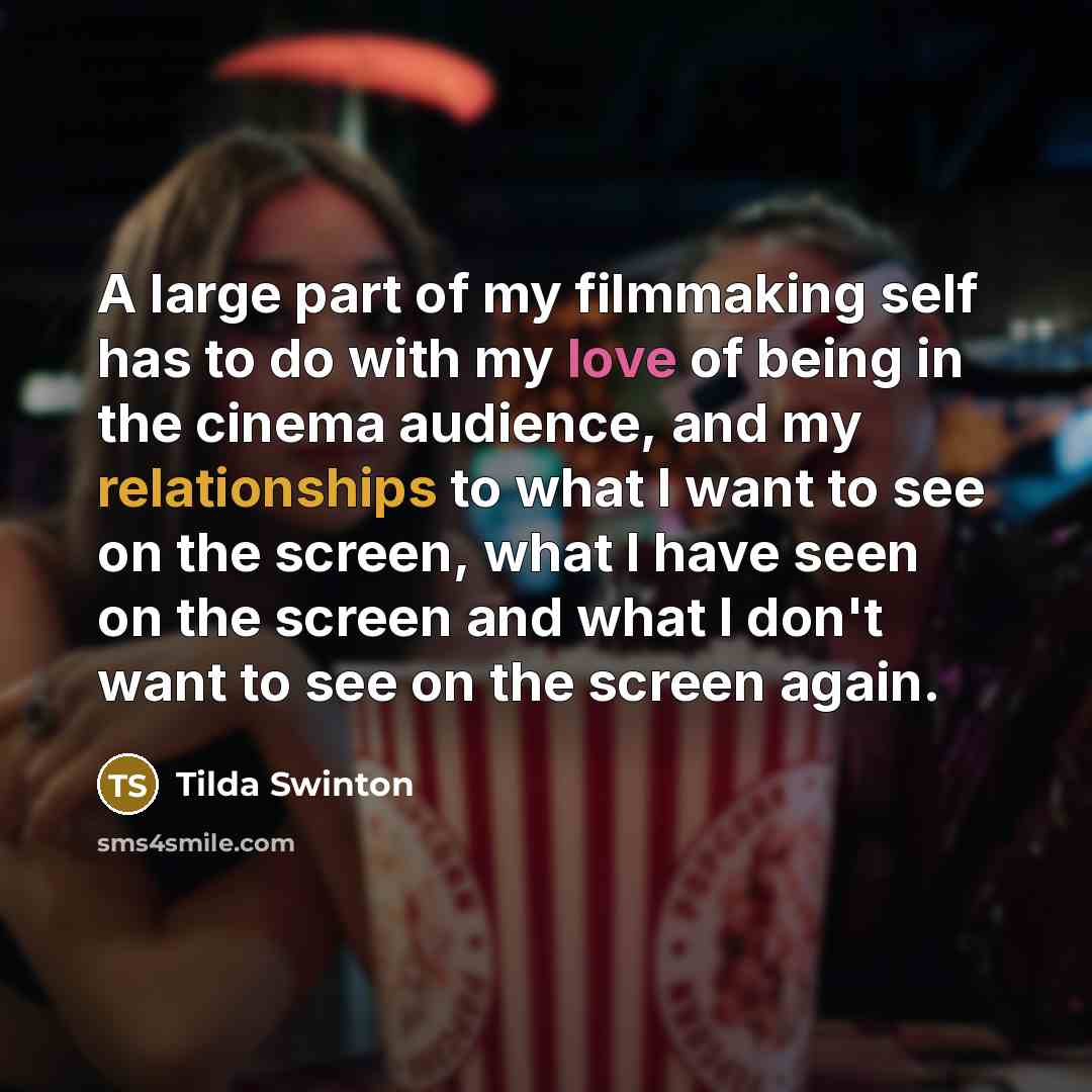 “A large part of my filmmaking self has to do…” quote by Tilda Swinton