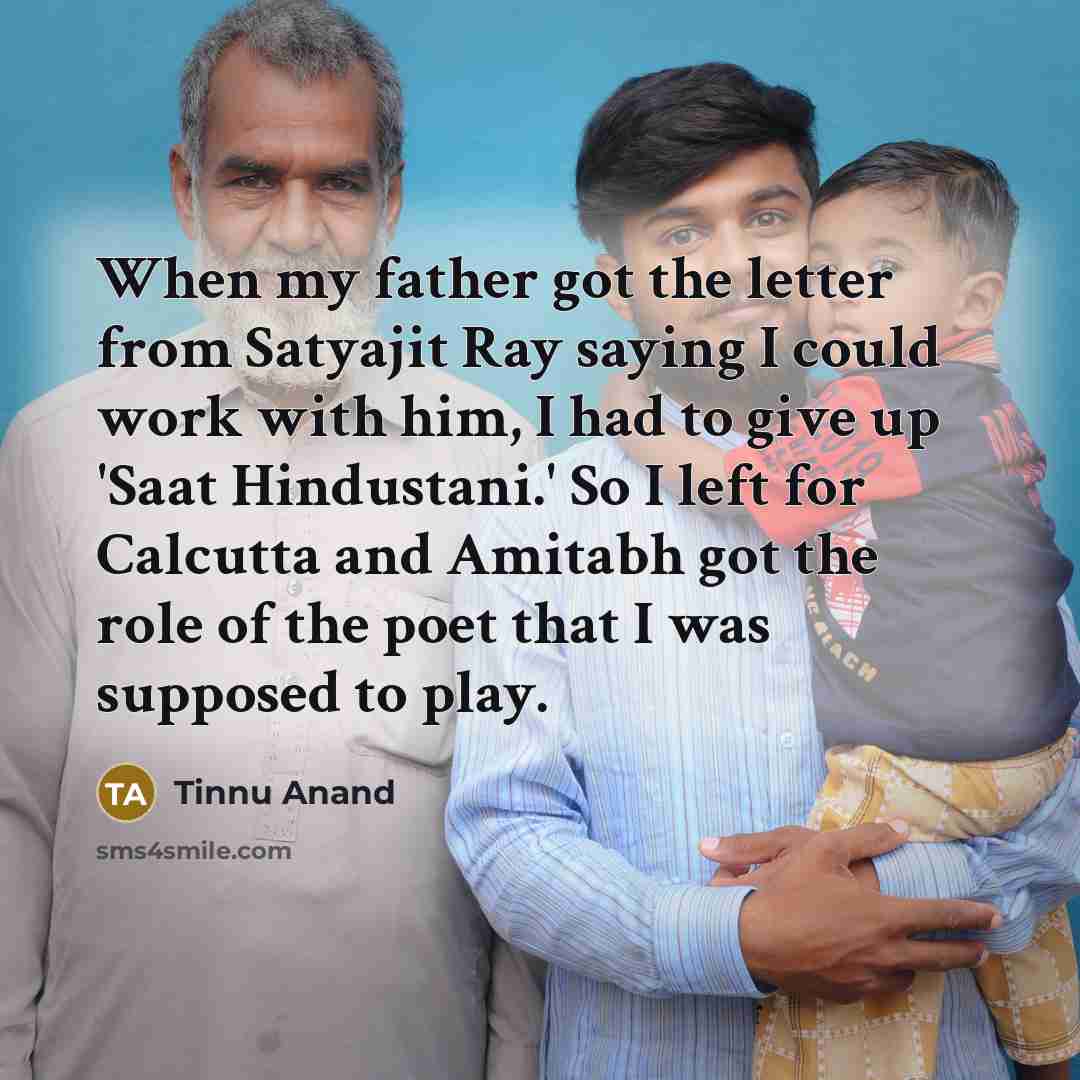 “When my father got the letter from Satyajit Ray saying…” quote by Tinnu Anand