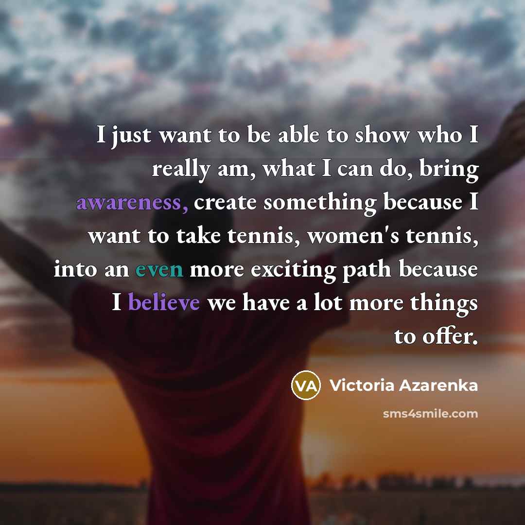 “I just want to be able to show who I…” quote by Victoria Azarenka