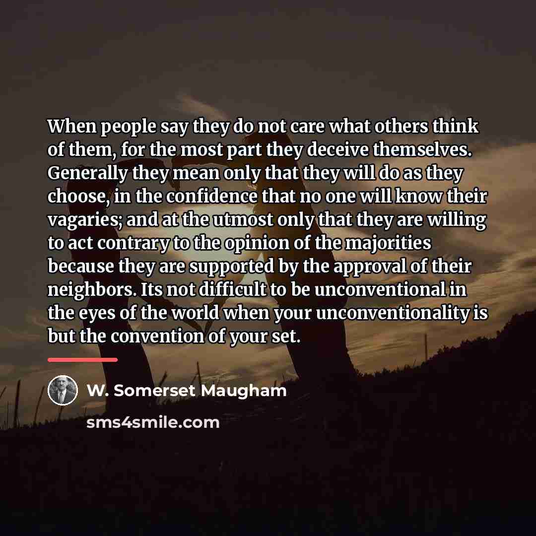 “When people say they do not care what others think…” quote by W. Somerset Maugham