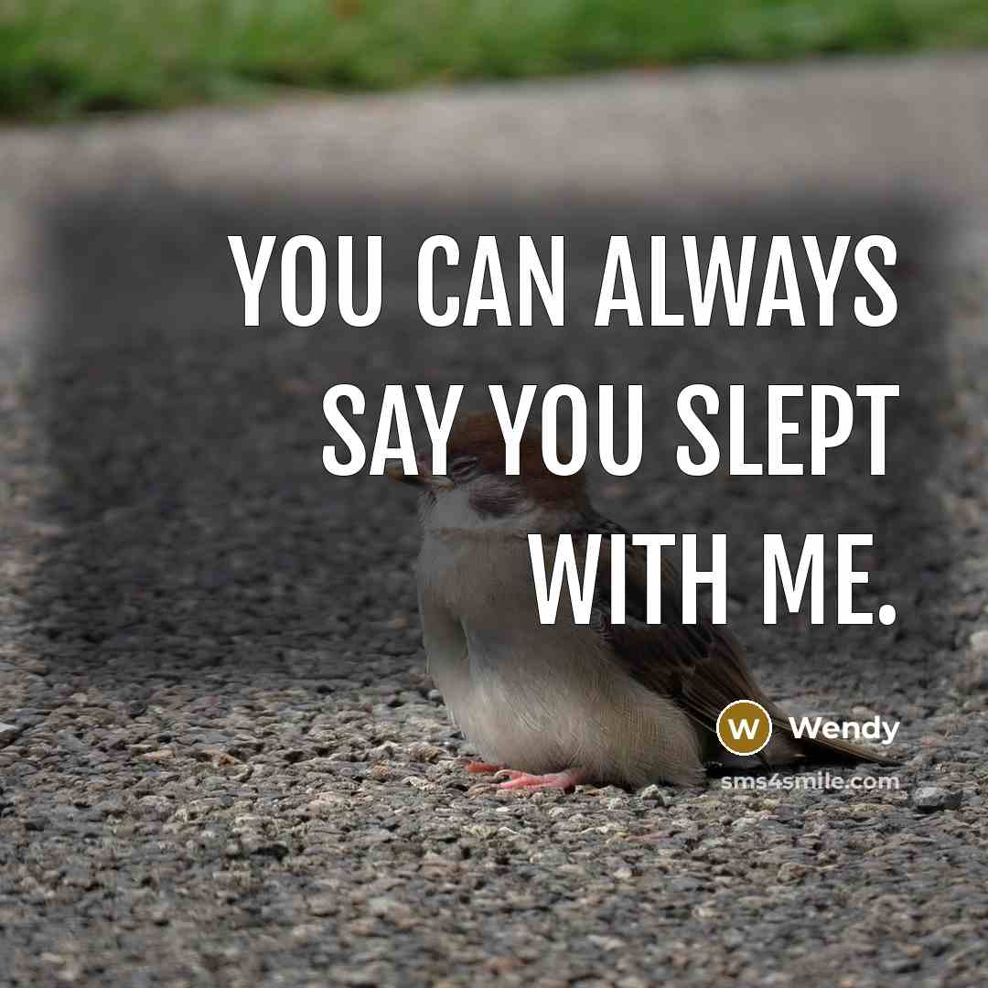 “You can always say you slept with me.…” quote by Wendy