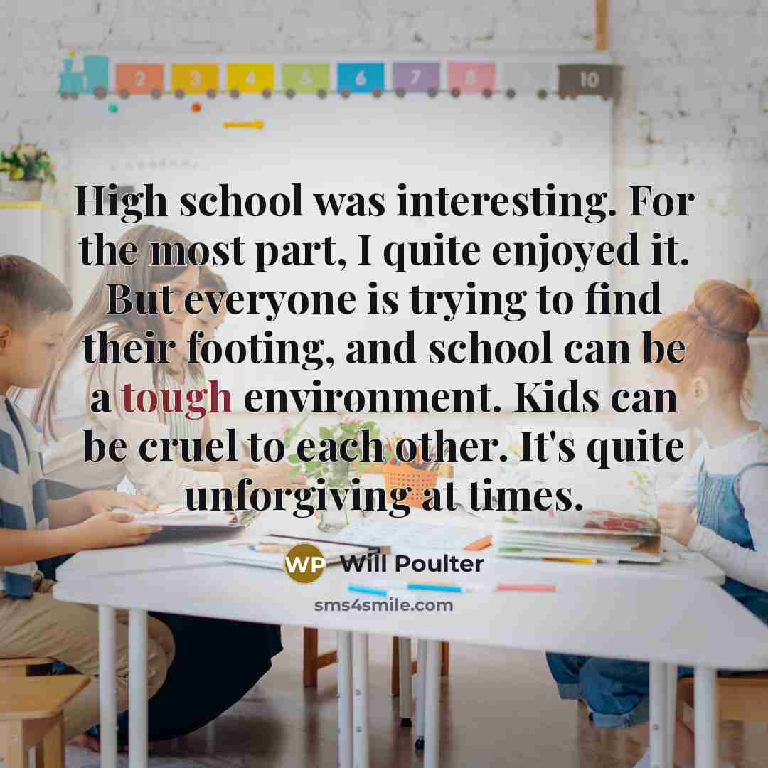“High school was interesting. For the most part, I quite…” quote by Will Poulter