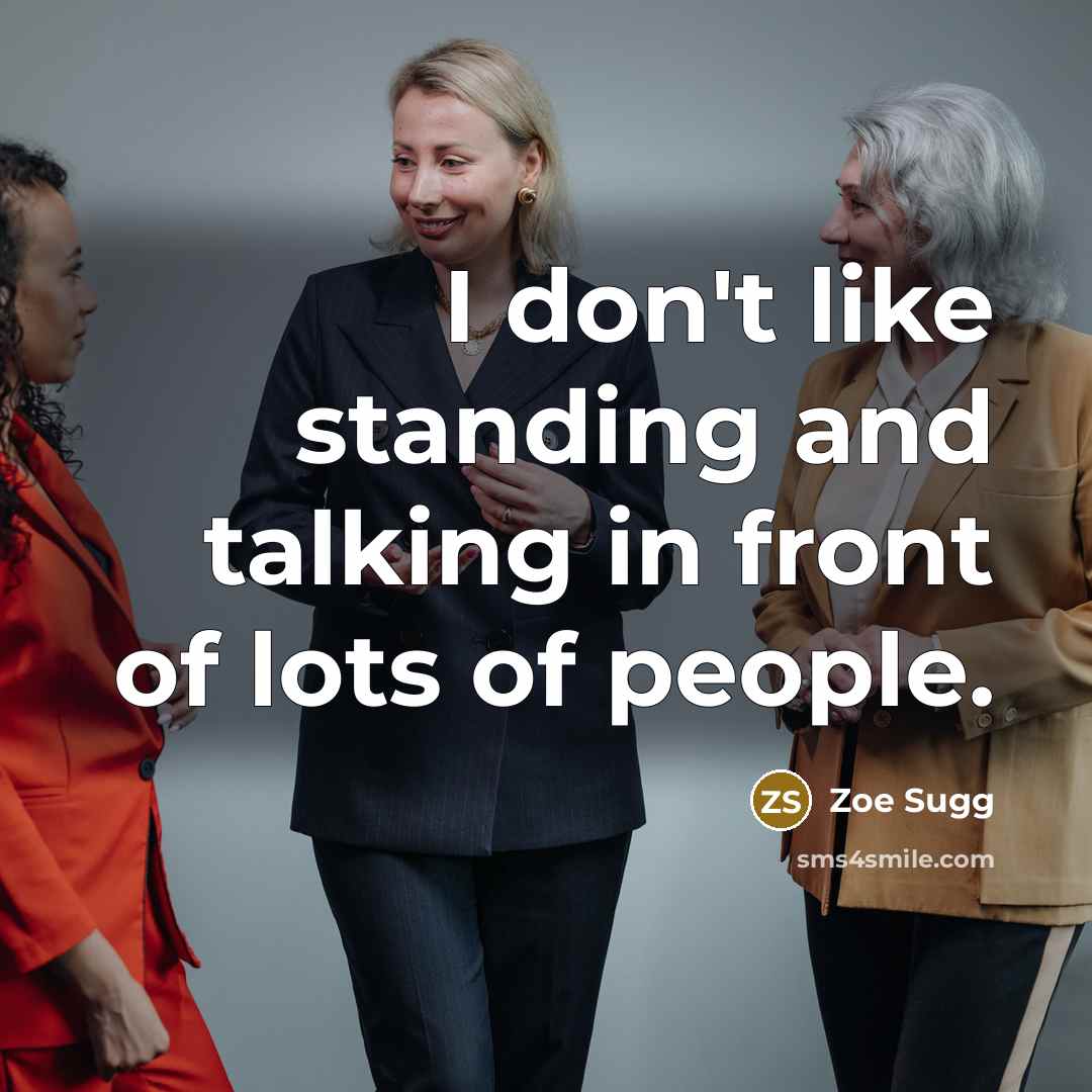 “I don't like standing and talking in front of lots…” quote by Zoe Sugg