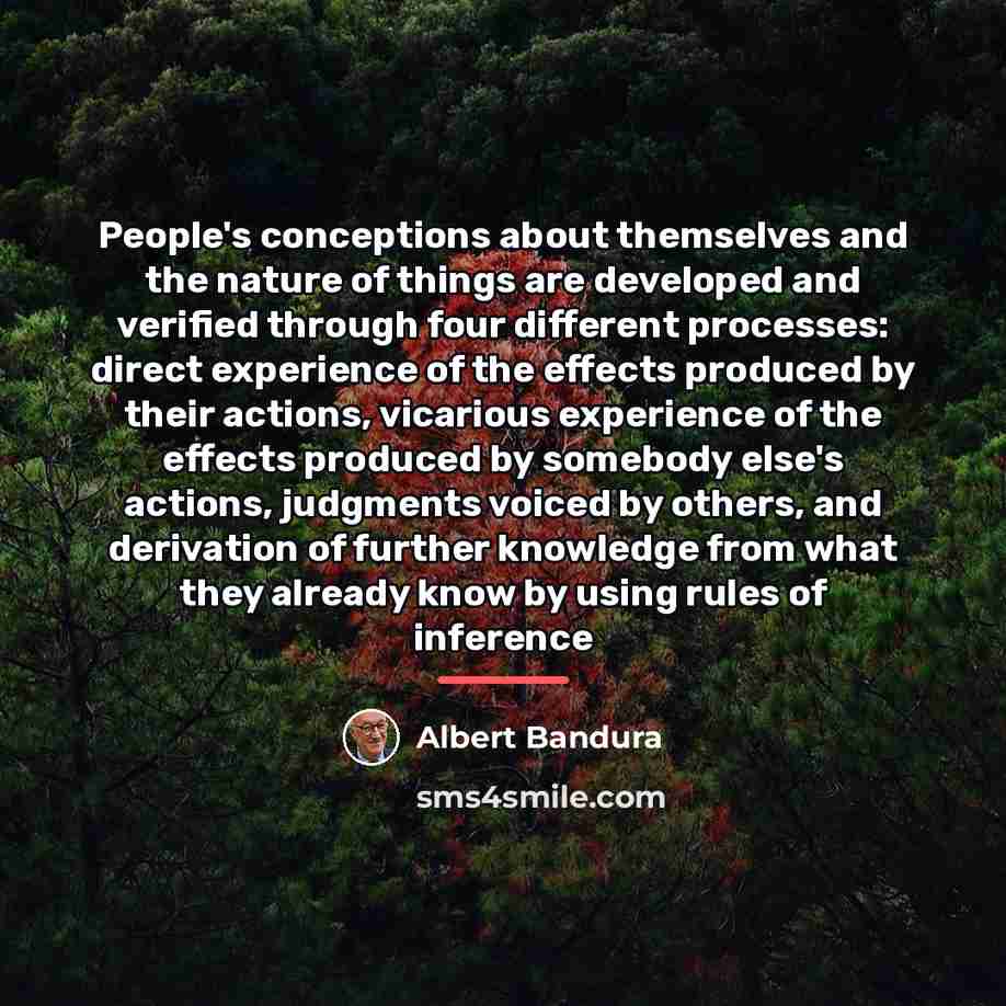 “People's conceptions about themselves and the nature of things are…” quote by Albert Bandura