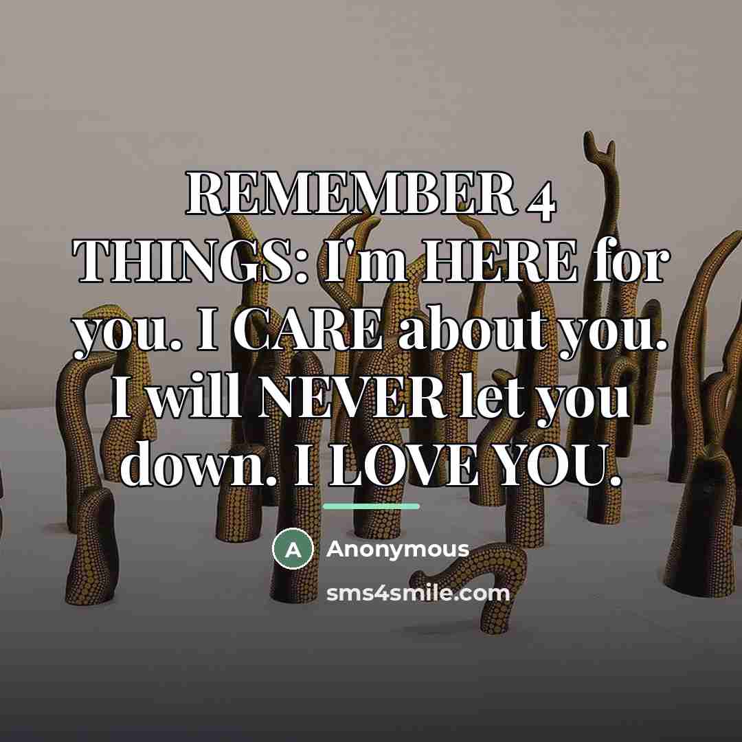 “REMEMBER 4 THINGS: I'm HERE for you. I CARE about…” quote by Anonymous