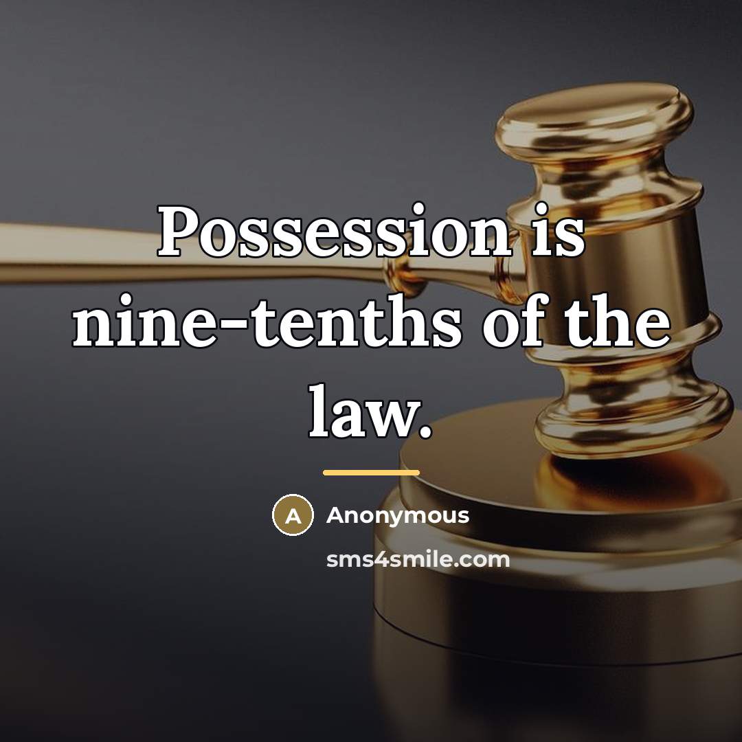 “Possession is nine-tenths of the law.…” quote by Anonymous