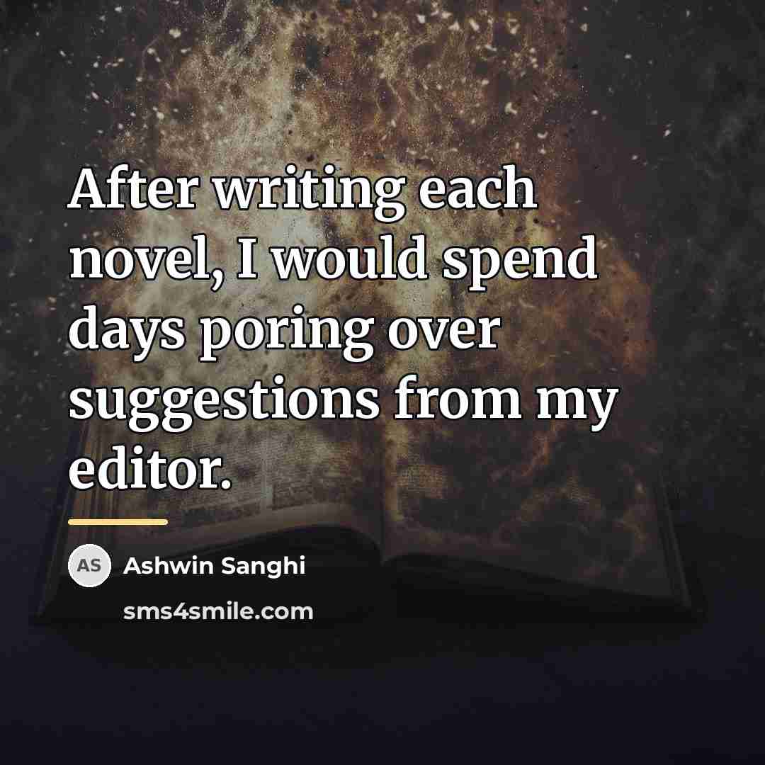“After writing each novel, I would spend days poring over…” quote by Ashwin Sanghi