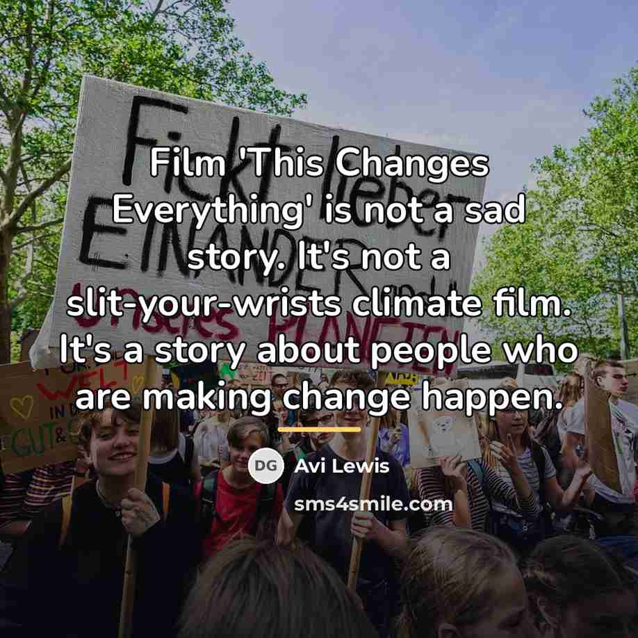 “Film 'This Changes Everything' is not a sad story. It's…” quote by Avi Lewis
