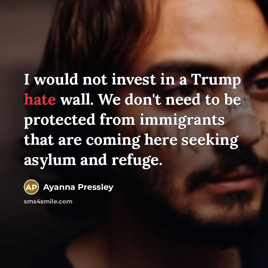 “I would not invest in a Trump hate wall. We…” quote by Ayanna Pressley