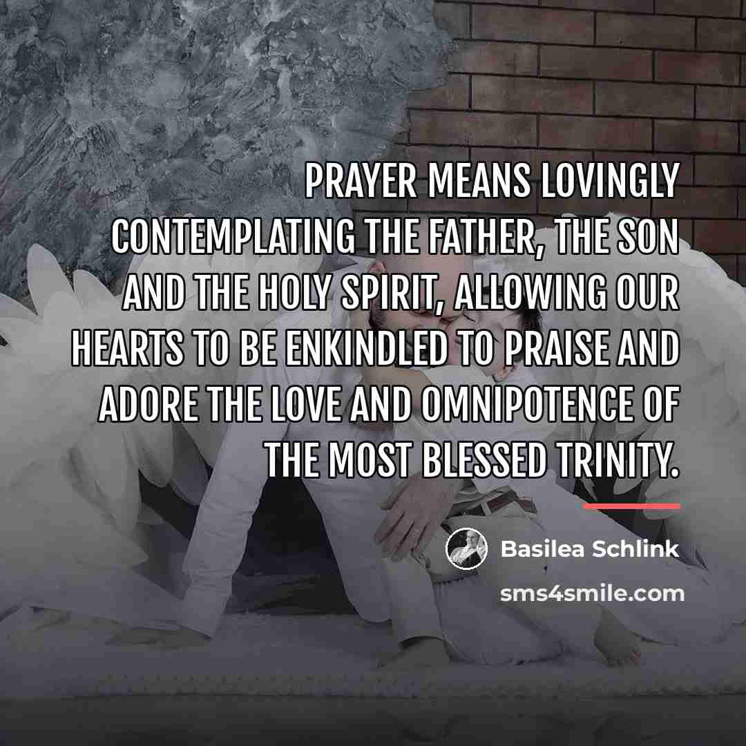 “Prayer means lovingly contemplating the Father, the Son and the…” quote by Basilea Schlink