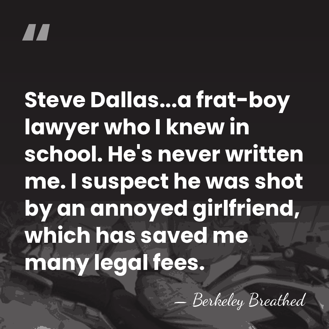 Steve Dallas...a frat-boy lawyer who I knew in school. He's never written&hellip; - Berkeley Breathed