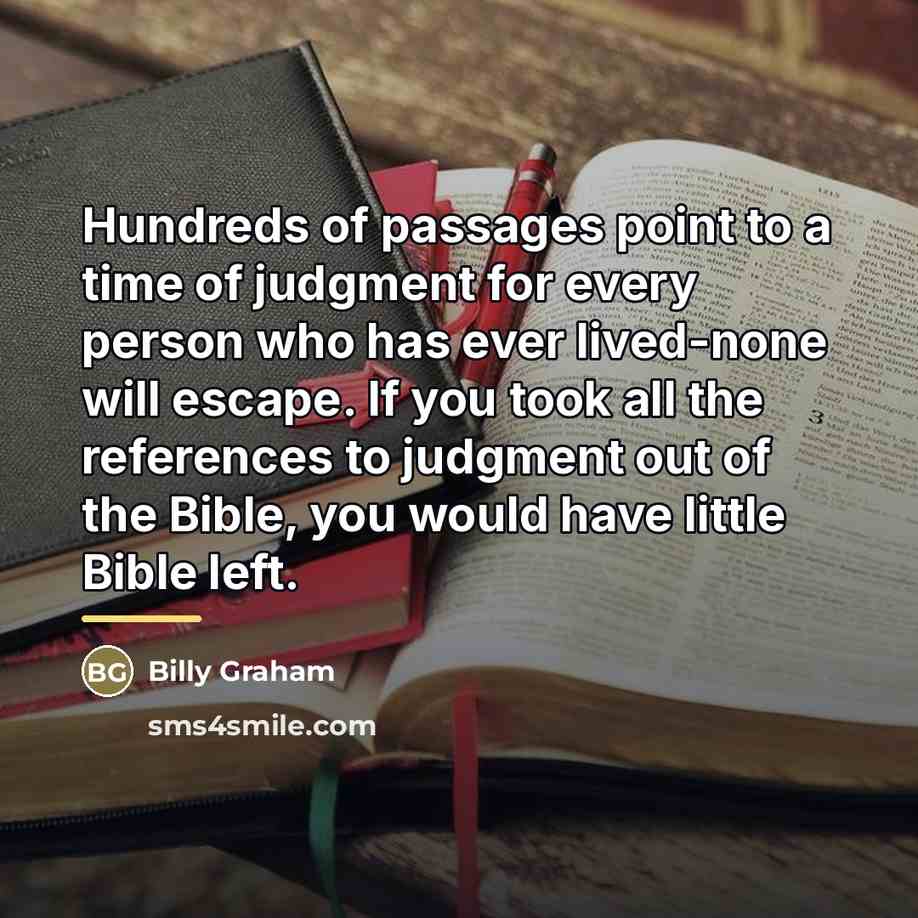 “Hundreds of passages point to a time of judgment for…” quote by Billy Graham