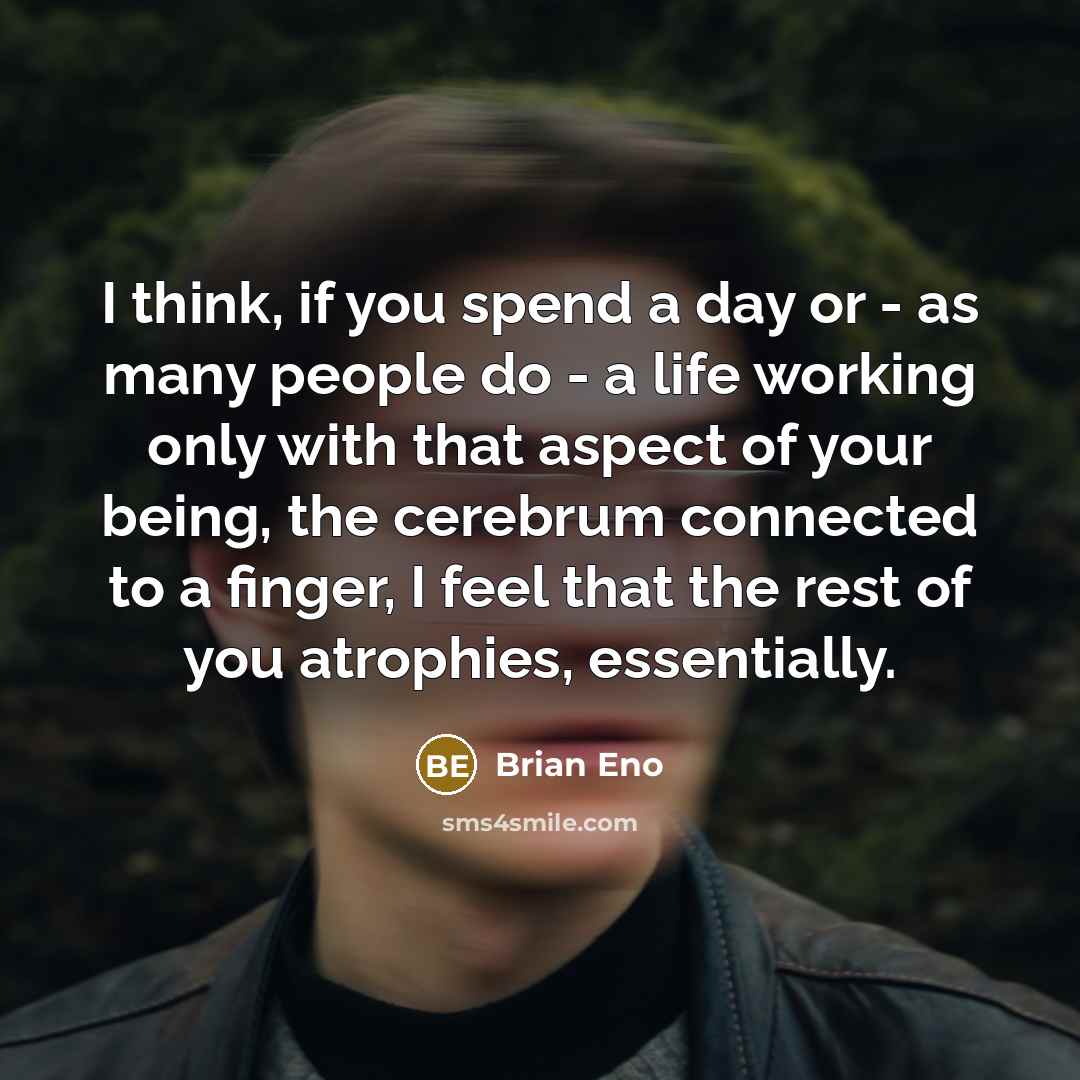 “I think, if you spend a day or - as…” quote by Brian Eno