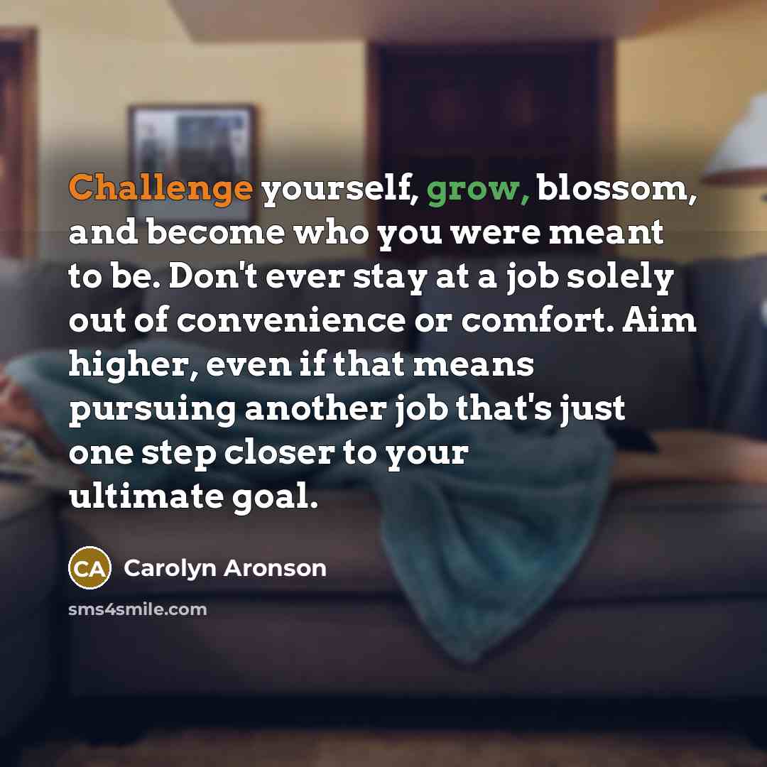 “Challenge yourself, grow, blossom, and become who you were meant…” quote by Carolyn Aronson