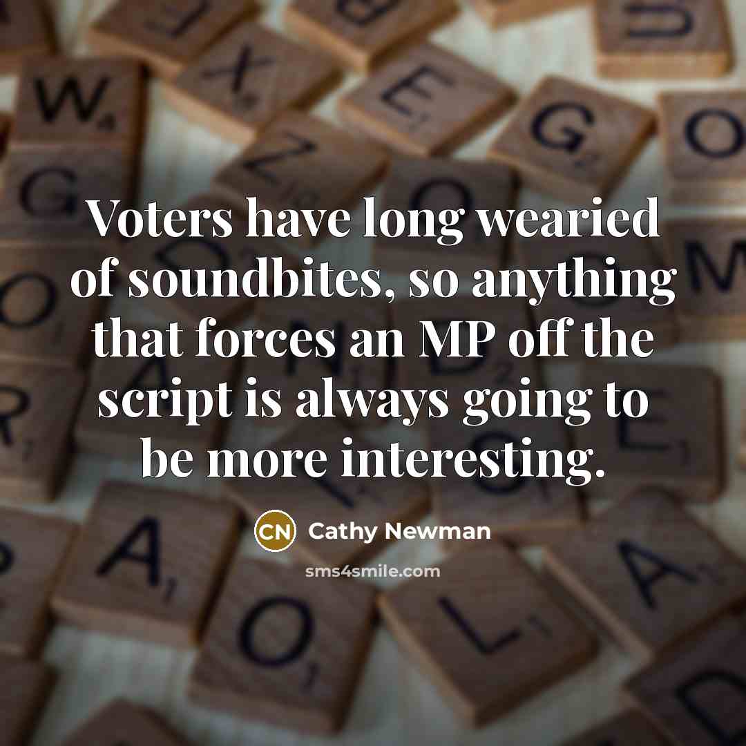 “Voters have long wearied of soundbites, so anything that forces…” quote by Cathy Newman
