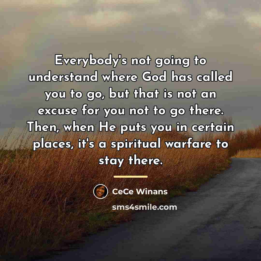 “Everybody's not going to understand where God has called you…” quote by CeCe Winans
