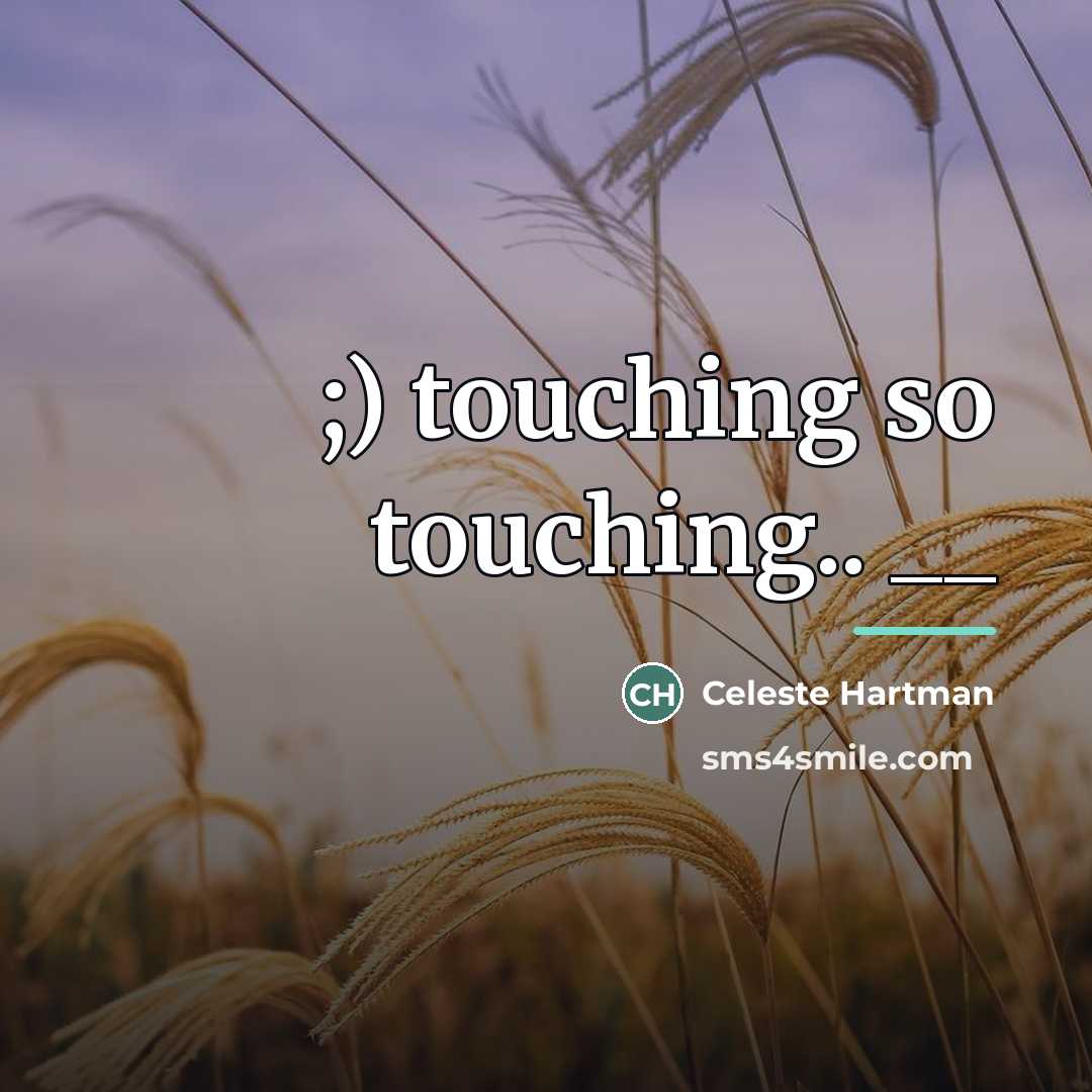 “;) touching so touching.. __…” quote by Celeste Hartman
