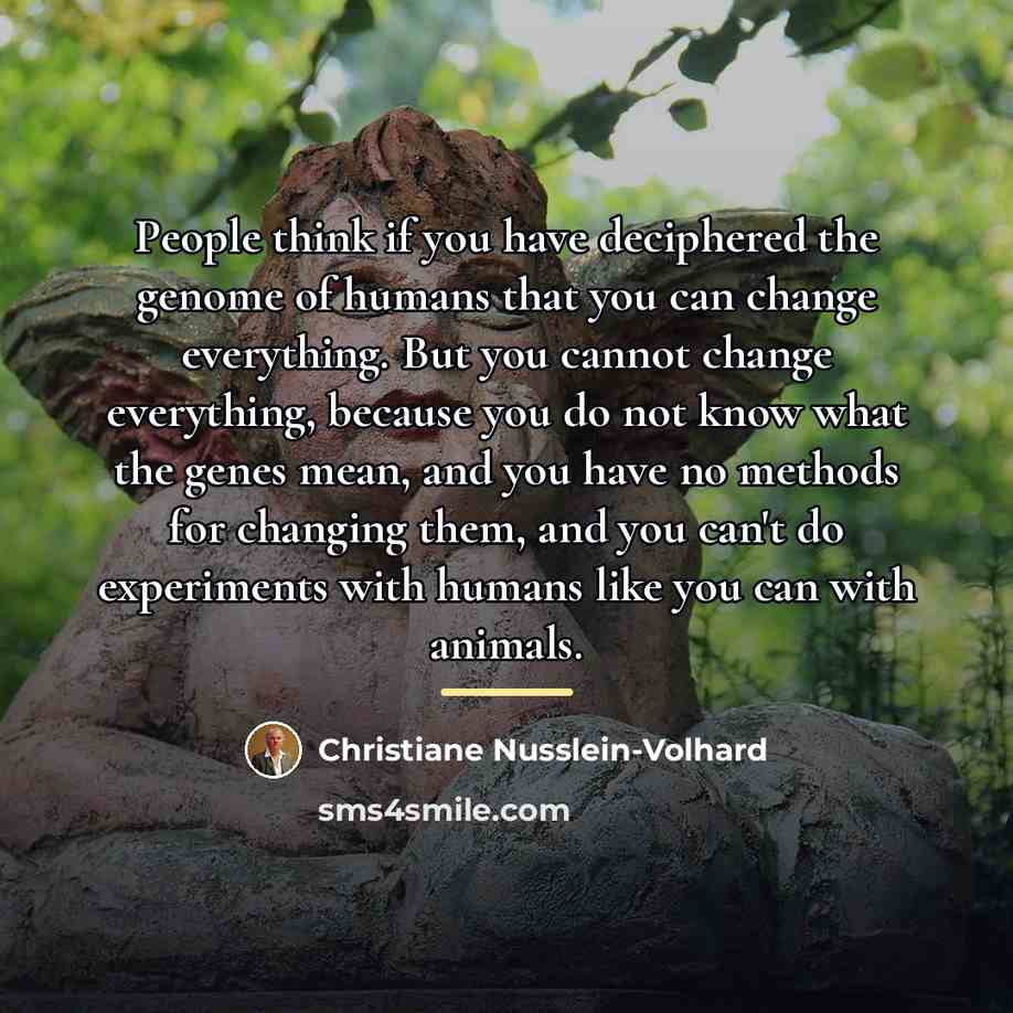 “People think if you have deciphered the genome of humans…” quote by Christiane Nusslein-Volhard