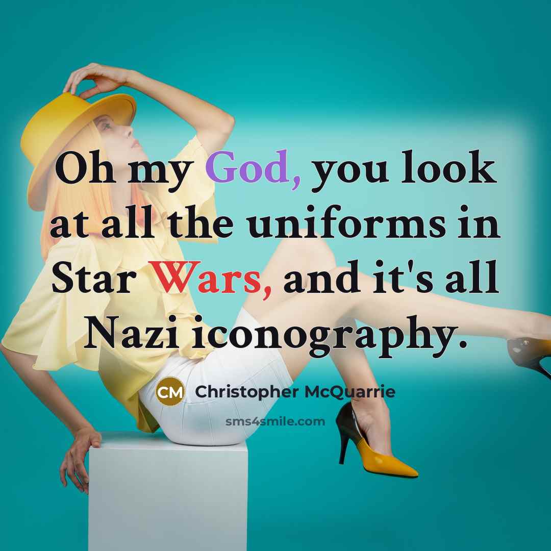 “Oh my God, you look at all the uniforms in…” quote by Christopher McQuarrie