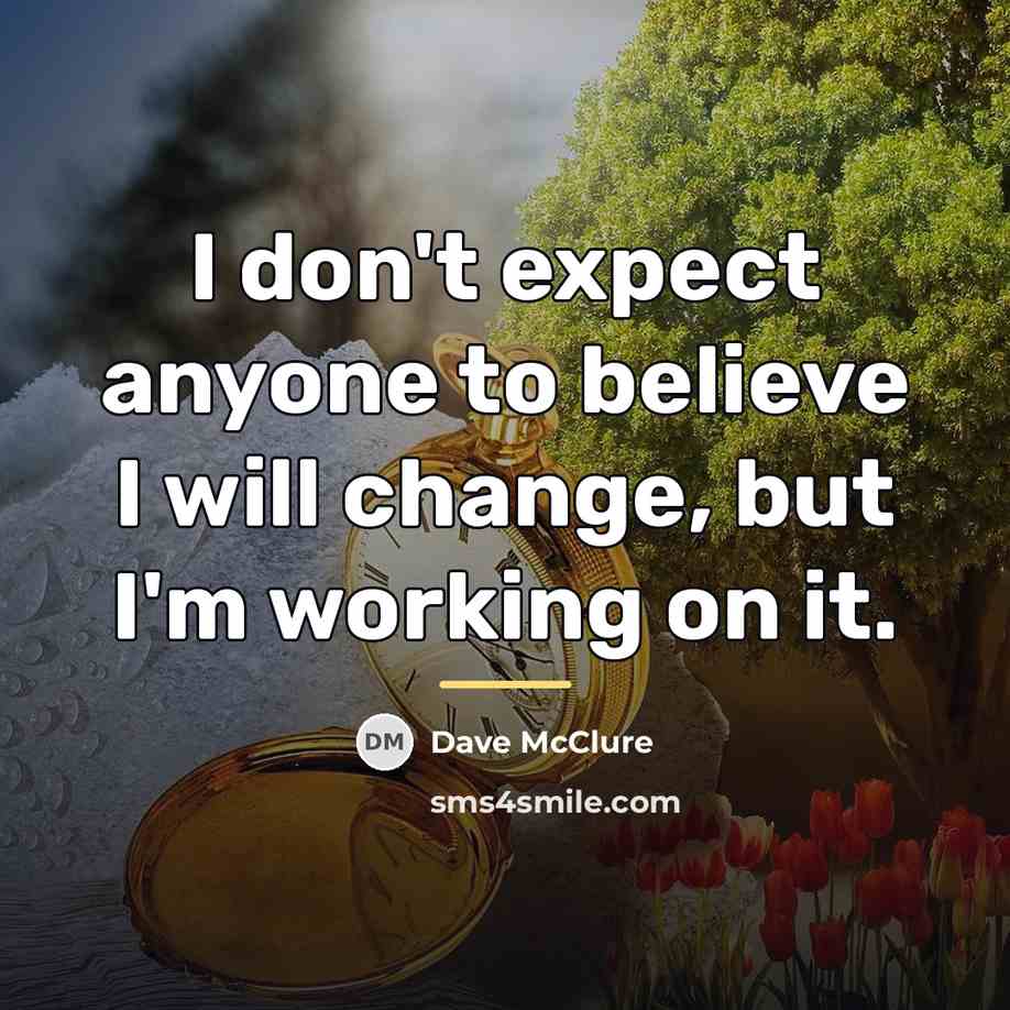 “I don't expect anyone to believe I will change, but…” quote by Dave McClure