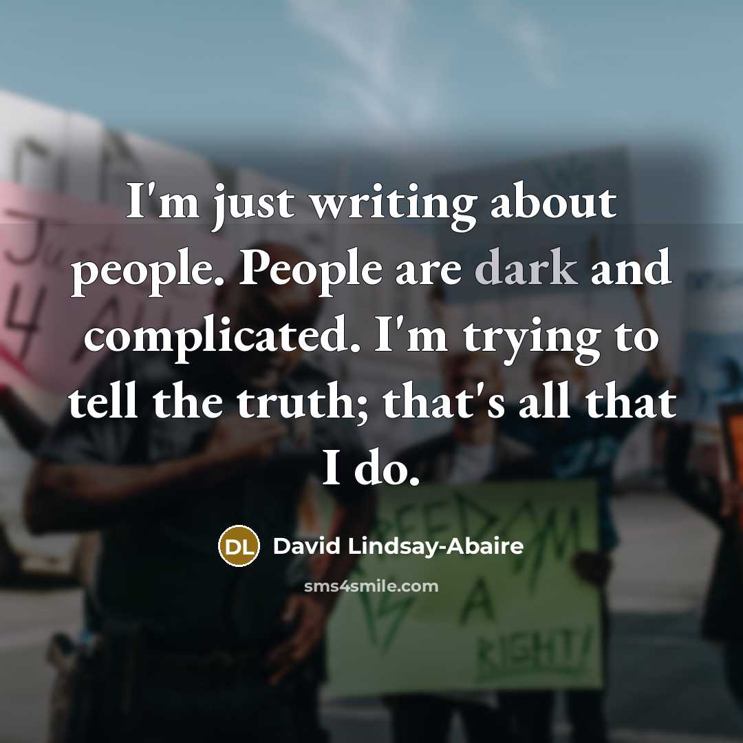 “I'm just writing about people. People are dark and complicated.…” quote by David Lindsay-Abaire